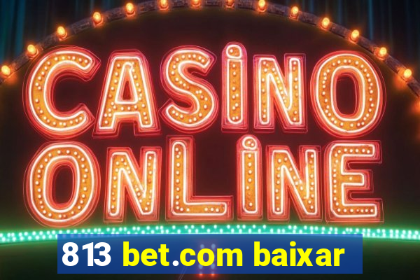 813 bet.com baixar